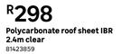 Polycarbonate Roof Sheet IBR 2.4m Clear 81423859