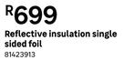 Reflective Insulation Single Sided Foil 81423913