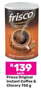 Frisco Original Instant Coffee & Chicory-750g Each