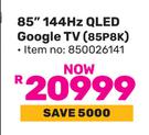TCL 85" 144Hz QLED Google TV 85P8K