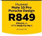 Huawei Mate 10 Pro Porsche Design LTE-On MTN Made For Me S CT57