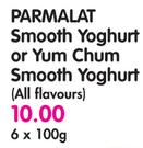 Parmalat Smooth Yoghurt Or Yum Chum Smooth Yoghurt(All Flavours)-6x100G