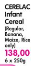 Cerelac Infant Cereal(Regular, Banana, Maize, Rice Only)-6x250g
