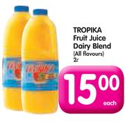 Tropika Fruit Juice Dairy Blend(All Flavours)-2Ltr Each