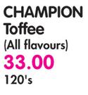 Champion Toffee(All Flavours)-120's