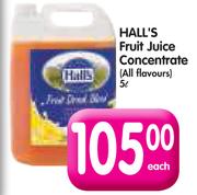 Hall's Fruit Concentrate(All Flavours)-5L 