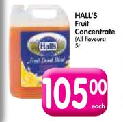 Hall's Fruit Concentrate(All Flavours)-5L 