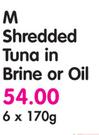M Shredded Tuna In Brine Or Oil-6x170G