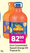 Oros Concentrated Squash Orange Or Tropical-5Ltr Each