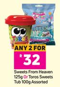 Sweets From Heaven 125g Or Toros Sweets Tub 100g Assorted-For Any 2