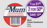 Mum Cream Deodorant-For 1 x 25ml  