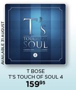 T Bose T’s Touch Soul 4
