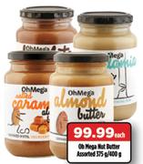 Oh Mega Nut Butter Assorted-375/400g Each