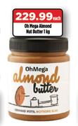Oh Mega Almond Nut Butter-1Kg Each