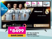 Hisense 55" Mini ULED TV 55U6N/PRO