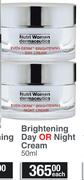 Nutri Women Dermaceutics Brightening Day Or Night Cream-50ml Each