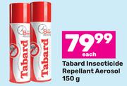 Tabard Insecticide Repellant Aerosol-150g Each