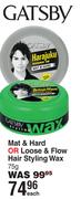 Gatsby Mat & Hard Or Loose & Flow Hair Styling Wax-75g Each