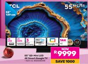 TCL 55"(139cm) QD-Mini LED 4K Smart Google TV