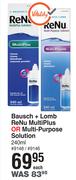 Bausch + Lomb ReNu Multi Plus Or Multi Purpose Solution-240ml Each