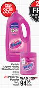 Vanish Liquid Fabric Stain Remover 2L Or Power O2 Powder 500g-Each