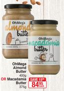 Oh Mega Almond Butter-400g Or Macadamia Butter-375g Each