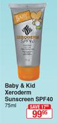 Baby & Kid Xeroderm Sunscreen SPF40-75ml