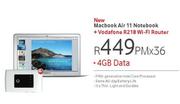 Apple Macbook Air 11 Notebook + Vodafone R218 WiFi Router-On 4GB Data