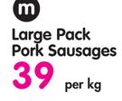 M Large Pack Pork Sausages-Per Kg
