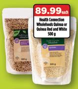 Health Connection Wholefoods Quinoa Or Quinoa Red & White-500g Each