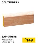 Col Timbers SAP Skirting 22414-3m X 22mm X 69mm