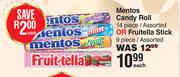 Mentos Candy Roll 14 Piece /Assorted Or Fruitella Stick 9 Piece/Assorted-Each
