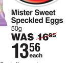Mister Sweet Speckled Eggs-50g Each 