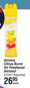 Airoma Citrus Burst Air Freshener Aerosol Assorted-210ml Each
