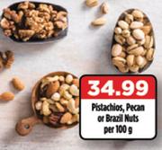 Pistachios, Pecan Or Brazil Nuts-Per 100g