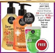 Good Stuff Hand Washes Or Hand Lotions-200ml Each