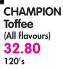 Champion Toffee(All Flavours)-120's