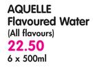 Aquelle Flavoured Water(All Flavours)-6 x 500ml