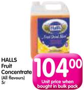 Halls Fruit Concentate(All Flavours)-5L