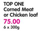 Top One Corned Meat Or Chicken Loaf-6x300g