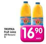 Tropika Fruit Juice(All Flavours)-2Ltr Each