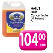 Hall's Fruit Concentrate-5ltr Each