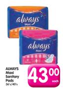 Always Maxi Sanitary Pads-36's / 40's Each