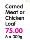 Corned Meat Or Chicken Loaf-6x300g