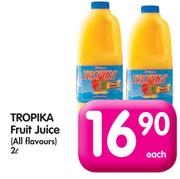 Tropika Fruit Juice(All Flavours)-2L Each