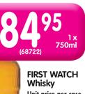 First Watch Whisky-750ML