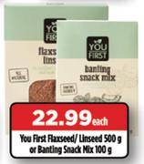 You First Flaxseed Linseed 500g Or Banting Snack Mix 100g-Each