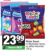 Mister Sweet Or Manhattan Gums Or Jellies Assorted-125g Each