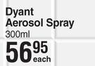 Dyant Aerosol Spray-300ml Each