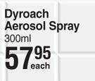 Dyroach Aerosol Spray-300ml Each